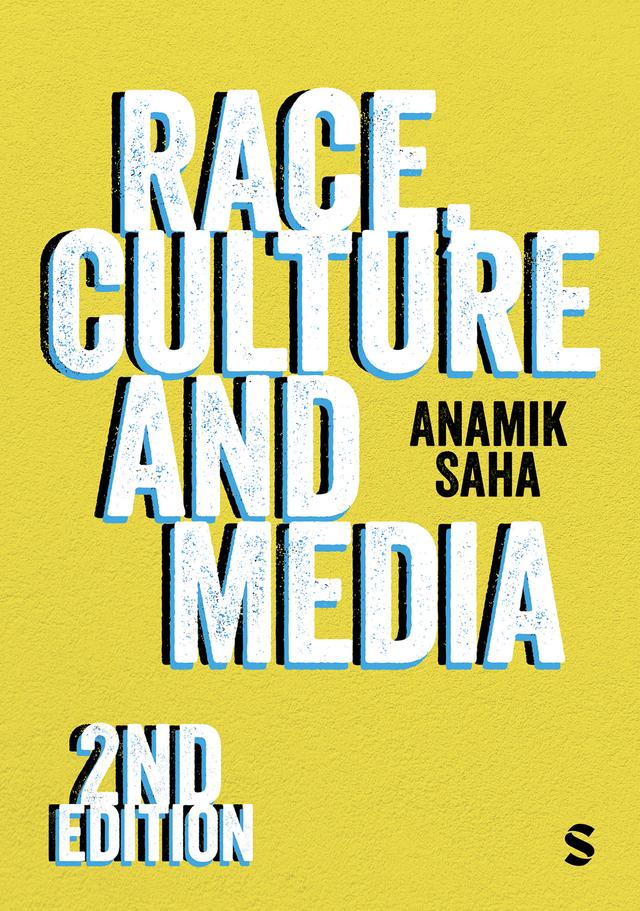 Race, Culture and Media by Anamik Saha