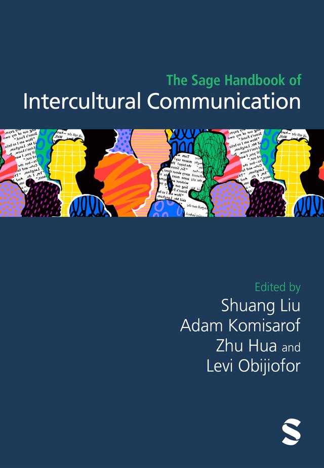 The Sage Handbook of Intercultural Communication by Adam Komisarof, Levi Obijiofor, Shuang Liu, Zhu Hua