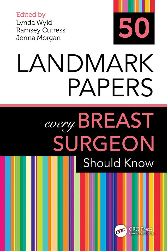 50 Landmark Papers every Breast Surgeon Should Know by Jenna Morgan, Lynda Wyld, Ramsey Cutress