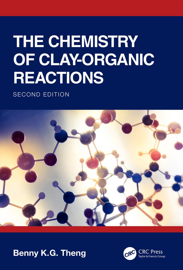 The Chemistry of Clay-Organic Reactions by Benny K.G Theng