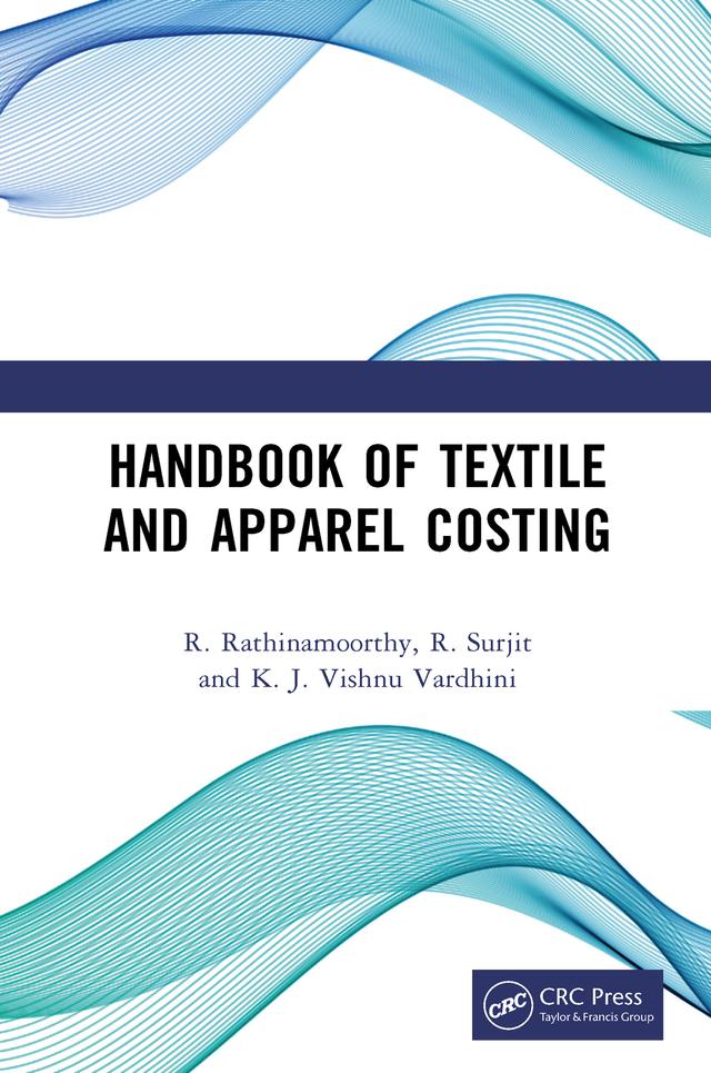 Handbook of Textile and Apparel Costing by K. J. Vishnu Vardhini, R. Rathinamoorthy, R. Surjit
