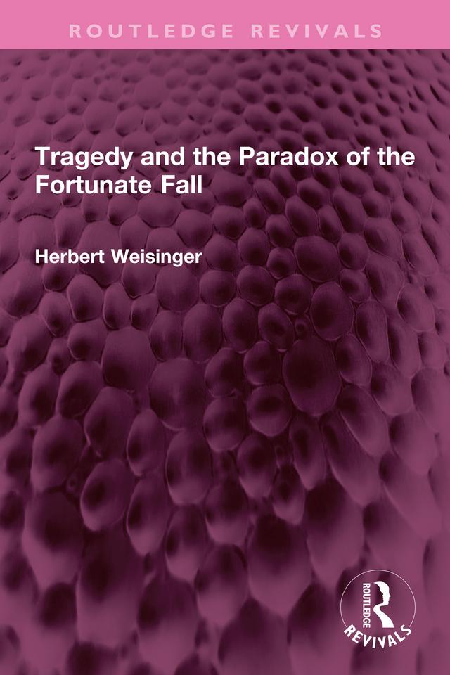 Tragedy and the Paradox of the Fortunate Fall by Herbert Weisinger