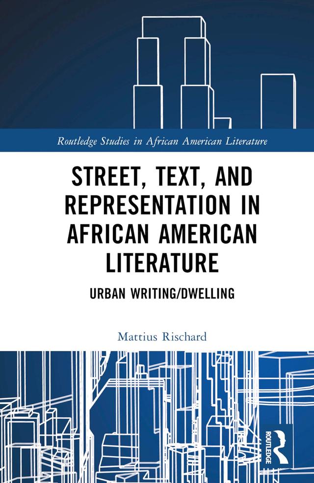 Street, Text, and Representation in African American Literature by Mattius Rischard