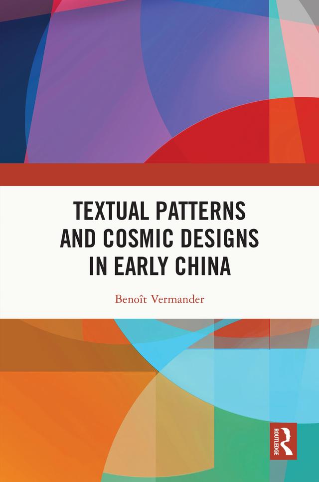 Textual Patterns and Cosmic Designs in Early China by Benoît Vermander