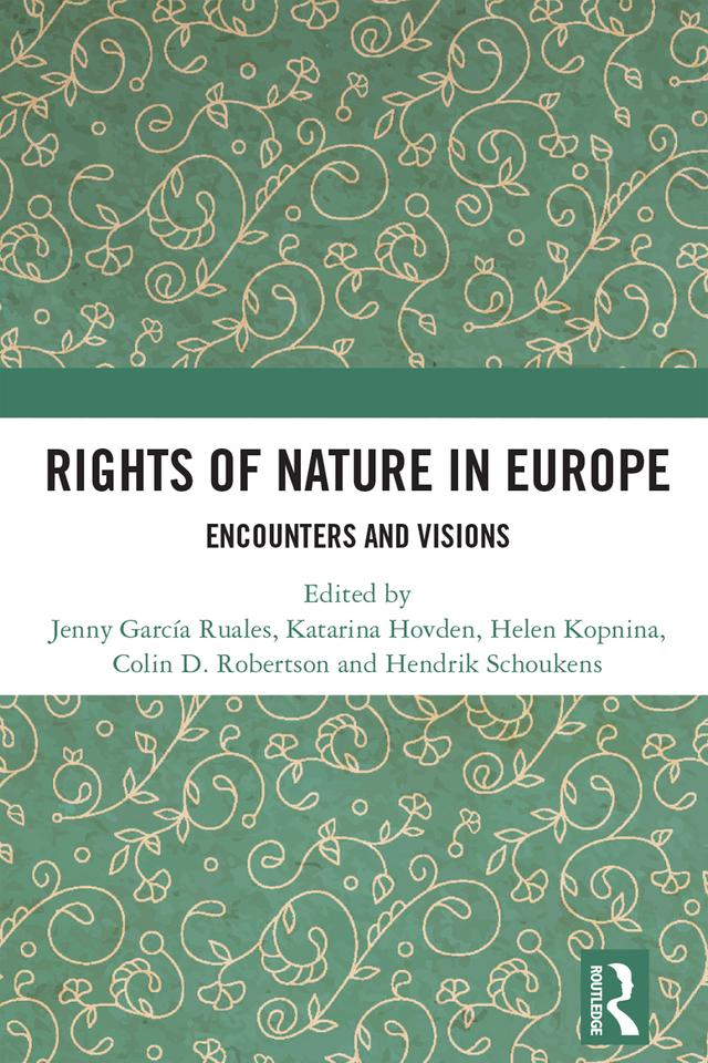 Rights of Nature in Europe by Colin D. Robertson, Helen Kopnina, Hendrik Schoukens, Jenny García Ruales, Katarina Hovden