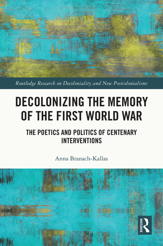 Decolonizing the Memory of the First World War by Anna Branach-Kallas