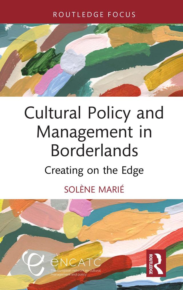 Cultural Policy and Management in Borderlands by Solène Marié