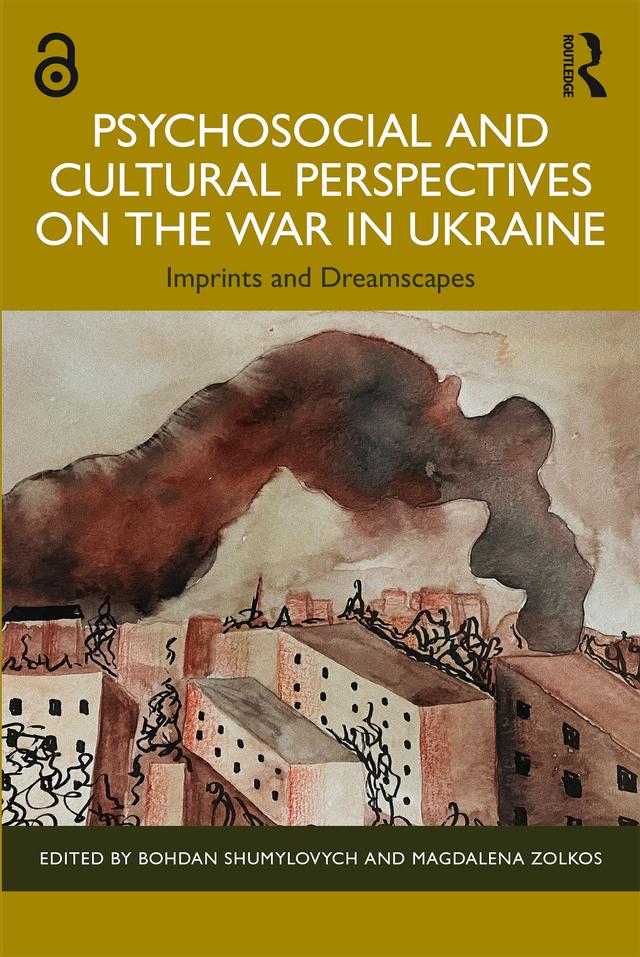 Psychosocial and Cultural Perspectives on the War in Ukraine by Bohdan Shumylovych, Magdalena Zolkos