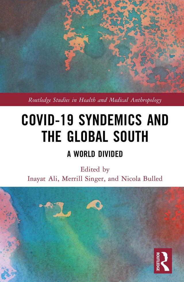 COVID-19 Syndemics and the Global South by Inayat Ali, Merrill Singer, Nicola Bulled