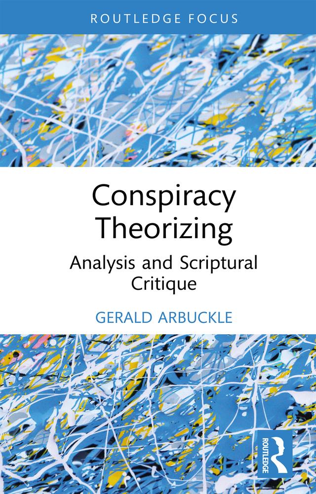 Conspiracy Theorizing by Gerald Arbuckle