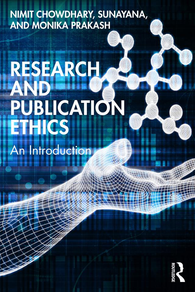 Research and Publication Ethics by Monika Prakash, Nimit Chowdhary, Sunayana