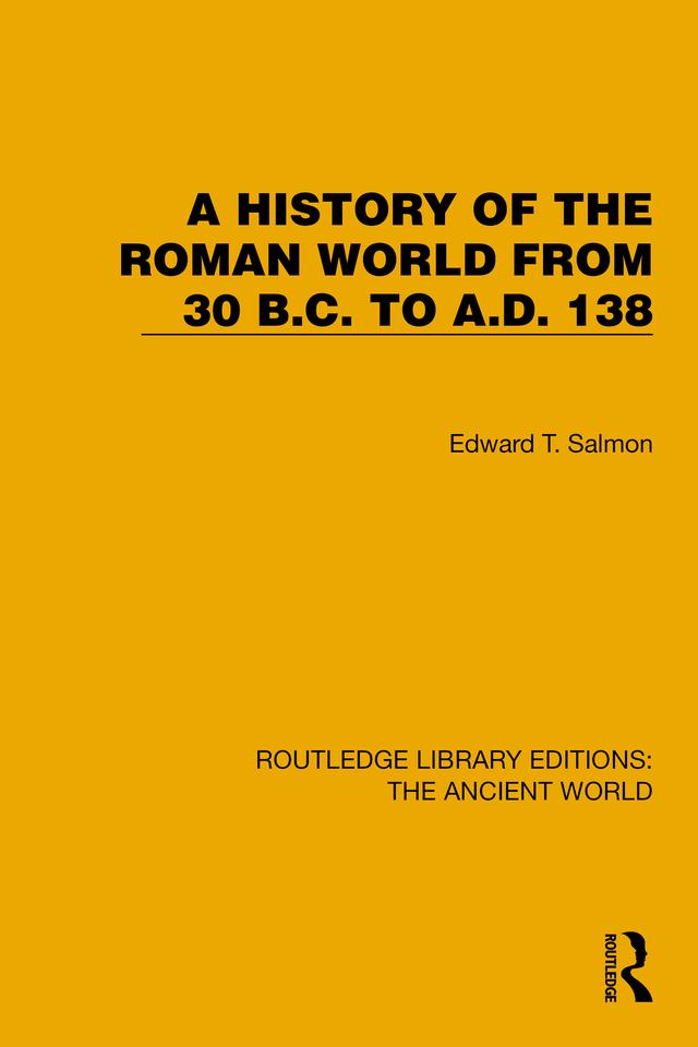 A History of the Roman World from 30 B.C. to A.D. 138 by Edward T. Salmon
