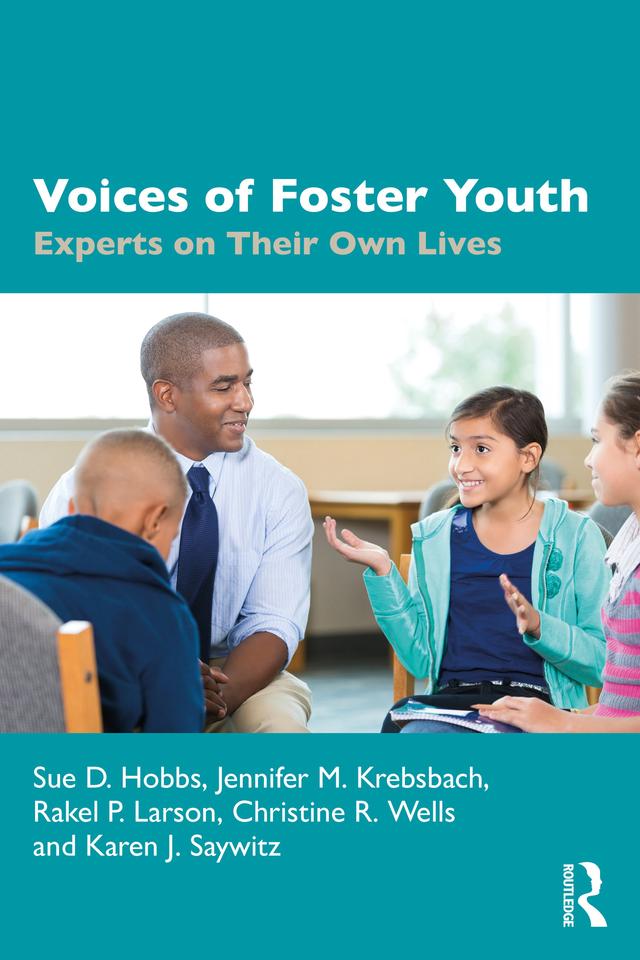 Voices of Foster Youth by Christine R. Wells, Jennifer M. Krebsbach, Karen J. Saywitz, Rakel P. Larson, Sue D. Hobbs
