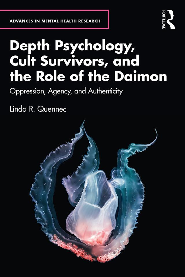 Depth Psychology, Cult Survivors, and the Role of the Daimon by Linda R. Quennec