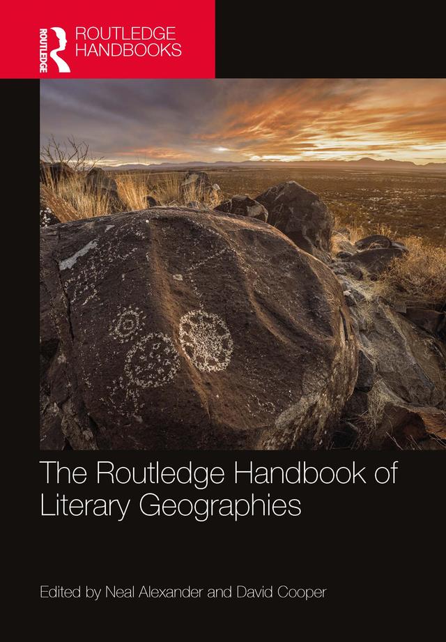 The Routledge Handbook of Literary Geographies by David Cooper, Neal Alexander