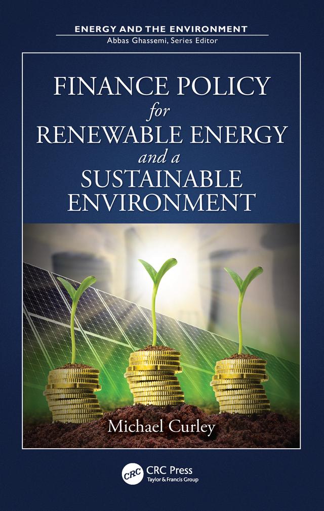 Finance Policy for Renewable Energy and a Sustainable Environment by Michael Curley