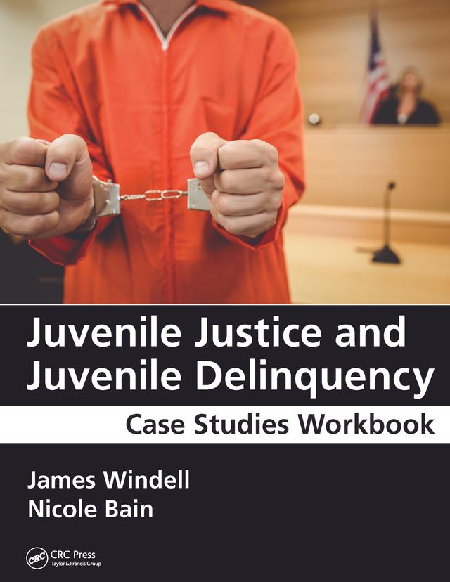 Juvenile Justice and Juvenile Delinquency by James Windell, Nicole Bain