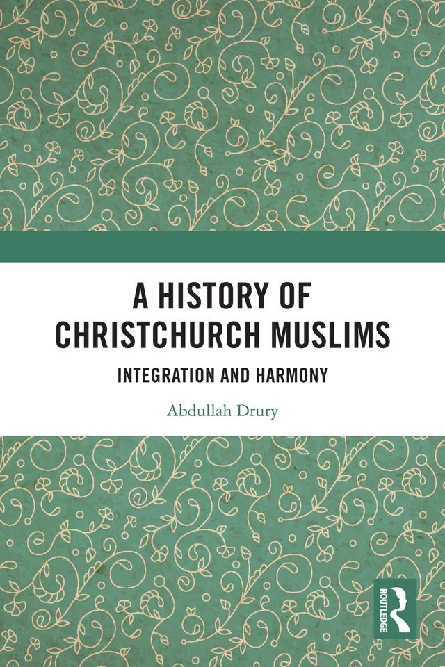 A History of Christchurch Muslims by Abdullah Drury