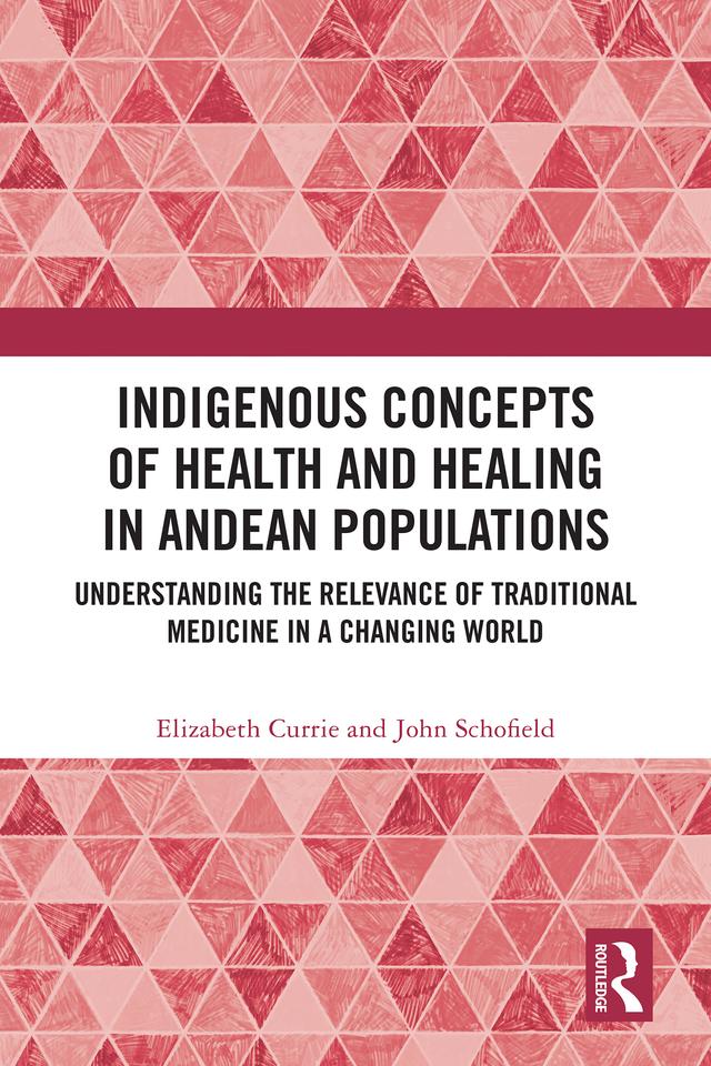 Indigenous Concepts of Health and Healing in Andean Populations by Elizabeth Currie, John Schofield