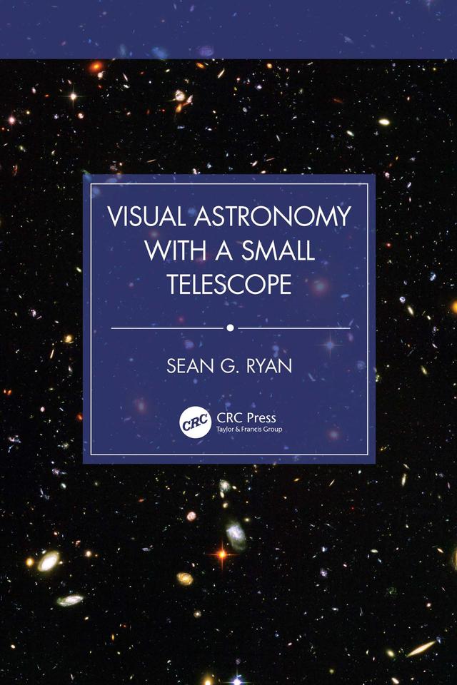 Visual Astronomy with a Small Telescope by Sean G. Ryan