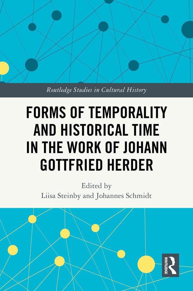 Forms of Temporality and Historical Time in the Work of Johann Gottfried Herder by Johannes Schmidt, Liisa Steinby