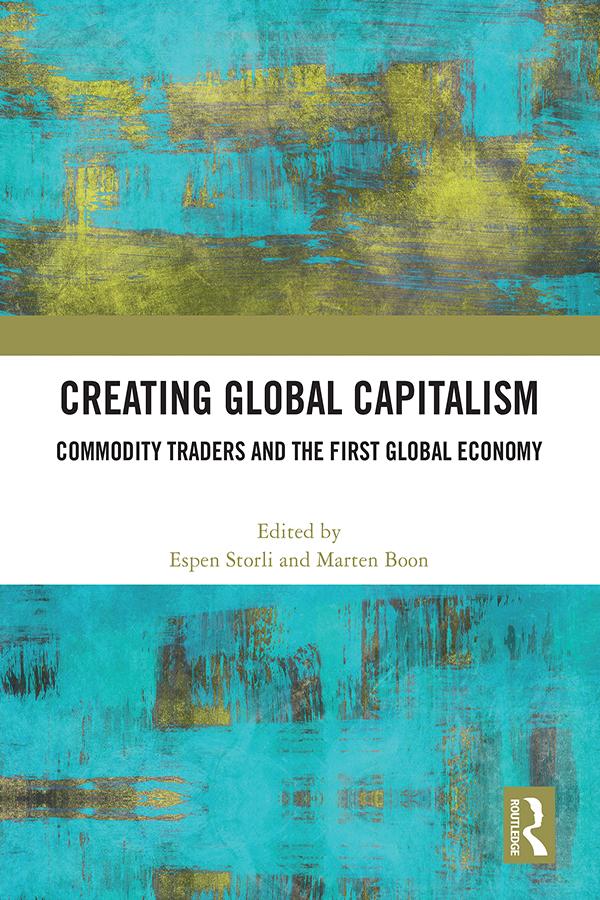 Creating Global Capitalism by Espen Storli, Marten Boon