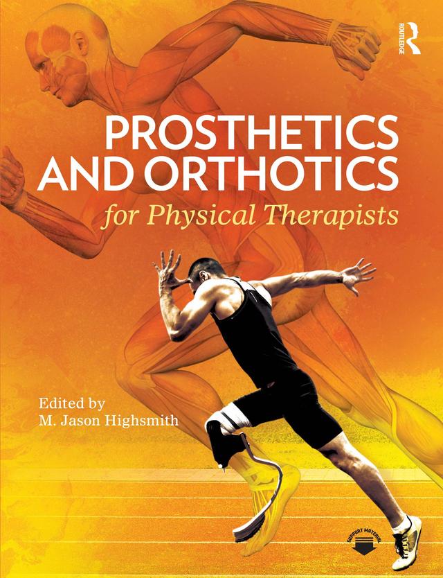 Prosthetics and Orthotics for Physical Therapists by M. Jason Highsmith