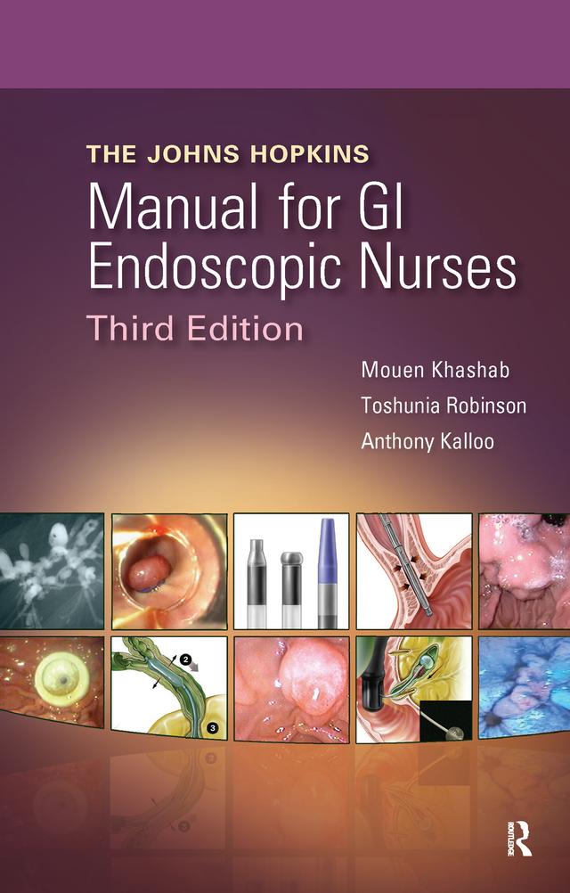 The Johns Hopkins Manual for GI Endoscopic Nurses by Anthony Kalloo, Mouen Khashab, Toshunia Robinson