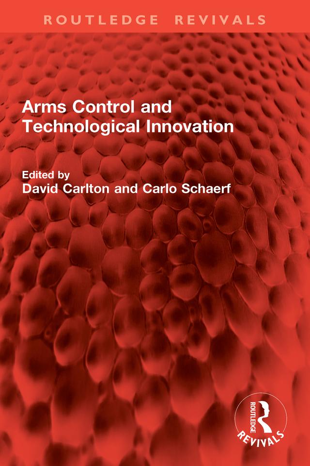 Arms Control and Technological Innovation by Carlo Schaerf, David Carlton