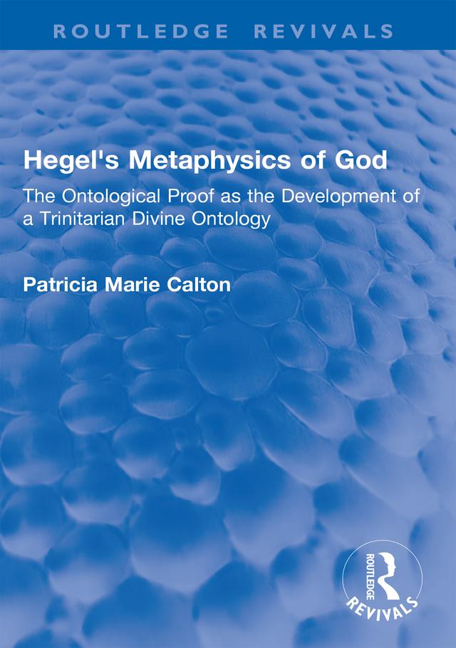 Hegel's Metaphysics of God by Patricia Marie Calton
