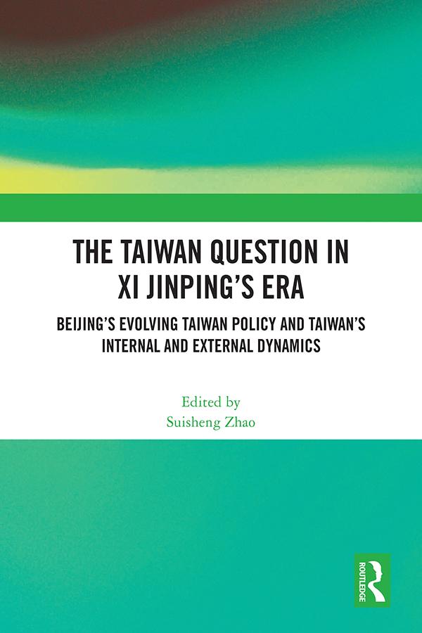 The Taiwan Question in Xi Jinping’s Era by Suisheng Zhao