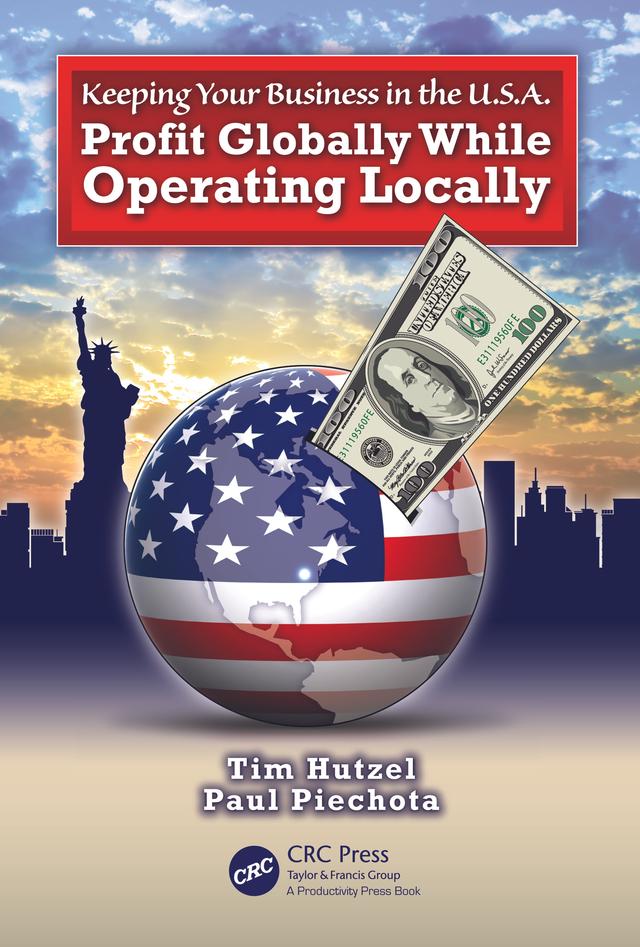 Keeping Your Business in the U.S.A. by Paul Piechota, Tim Hutzel