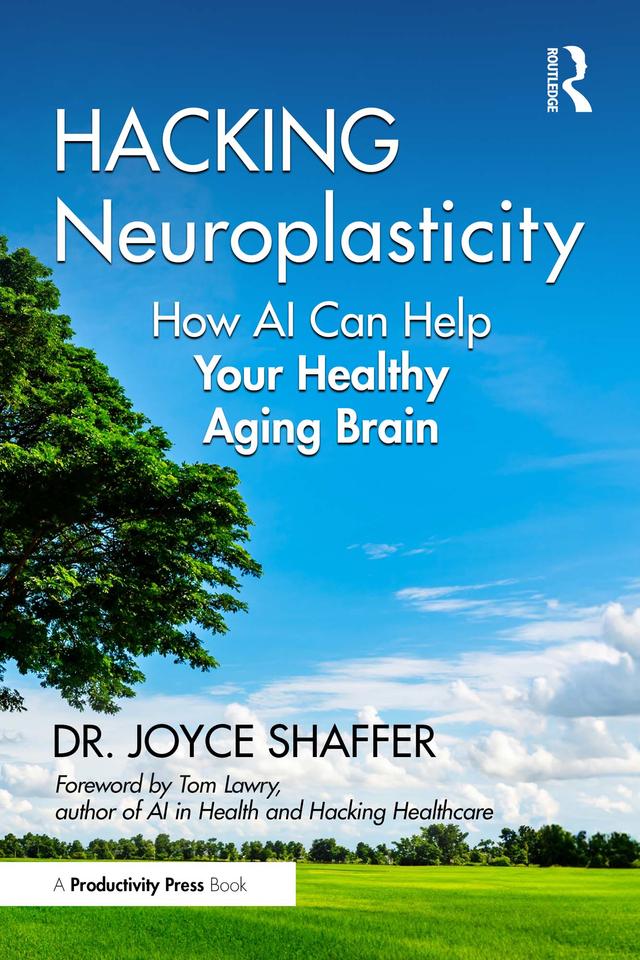 Hacking Neuroplasticity by Joyce Shaffer