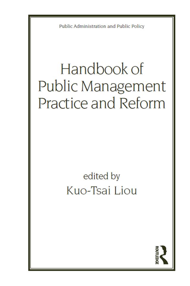 Handbook of Public Management Practice and Reform by Kuo-Tsai Liou