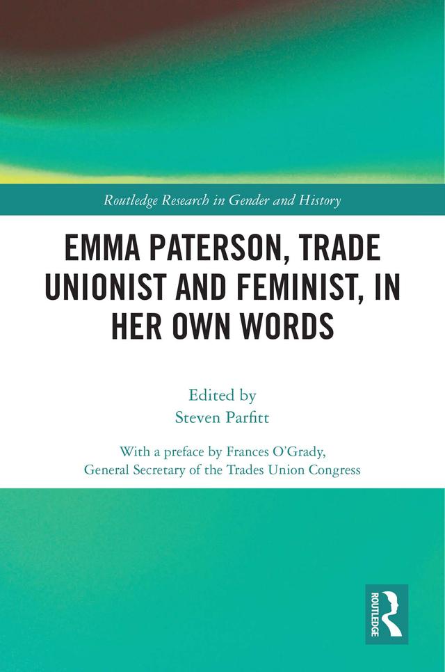 Emma Paterson, Trade Unionist and Feminist, In Her Own Words by Steven Parfitt