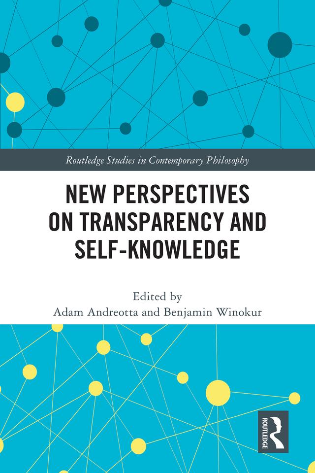 New Perspectives on Transparency and Self-Knowledge by Adam Andreotta, Benjamin Winokur