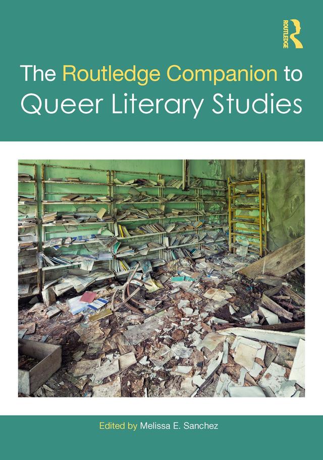 The Routledge Companion to Queer Literary Studies by Melissa E. Sanchez