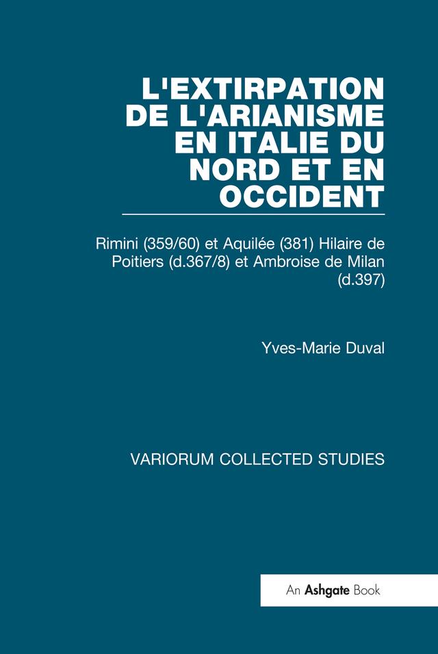 L'extirpation de l'Arianisme en Italie du Nord et en Occident by Yves-Marie Duval