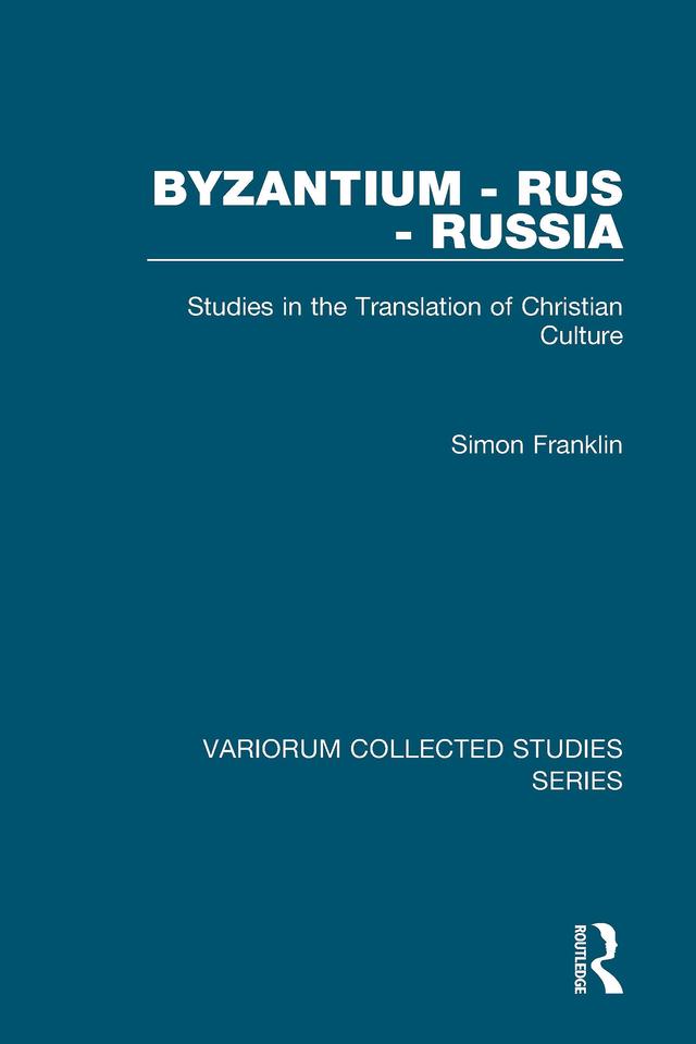Byzantium - Rus - Russia by Simon Franklin