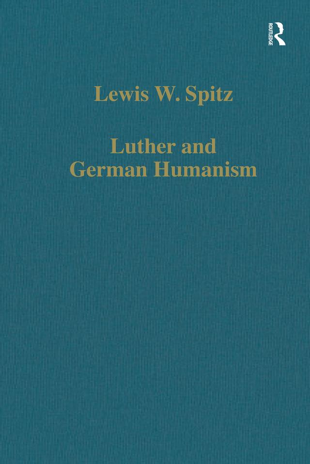 Luther and German Humanism by Lewis W. Spitz