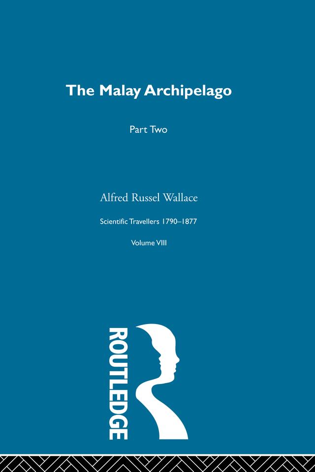 The Malay Archipelago Part Two by Alfred Russel Wallace, David Knight