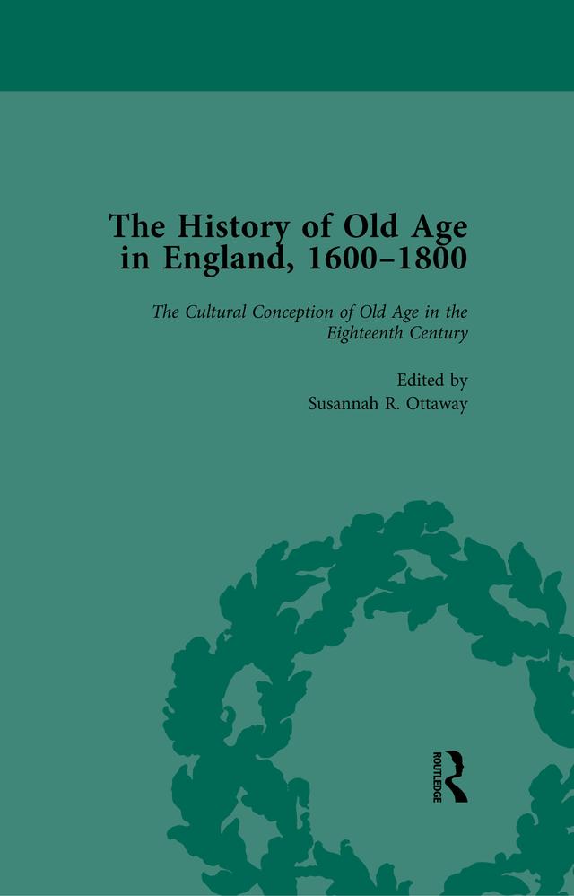 The History of Old Age in England, 1600-1800, Part I Vol 2 by Anne Kugler, Lynn Botelho, Susannah R Ottaway