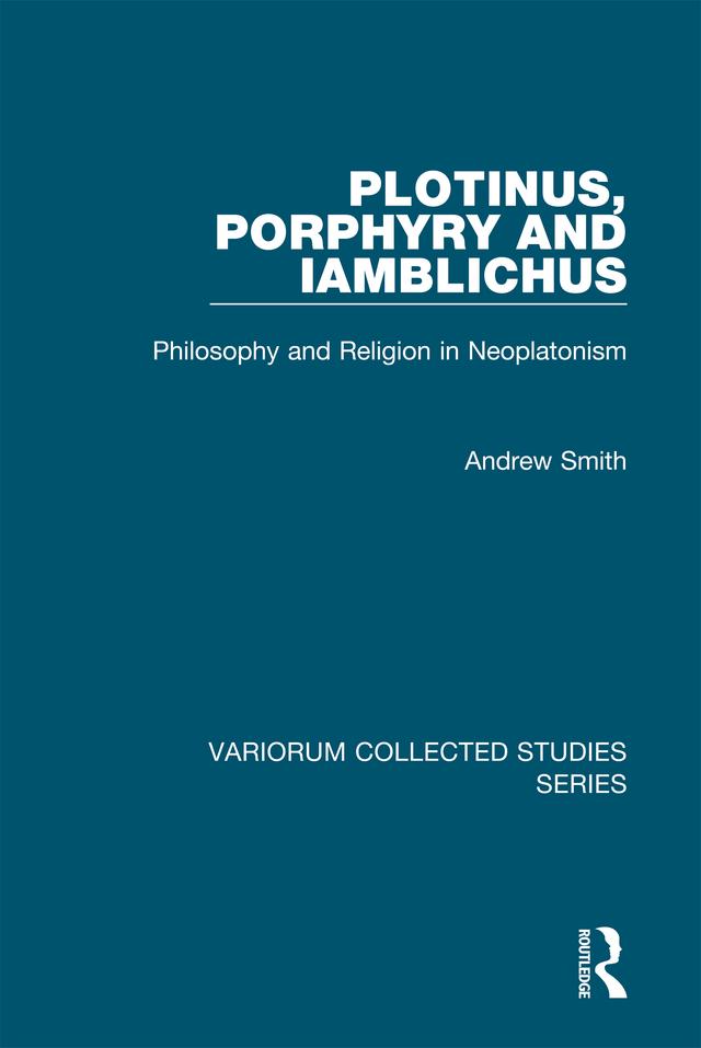 Plotinus, Porphyry and Iamblichus by Andrew Smith