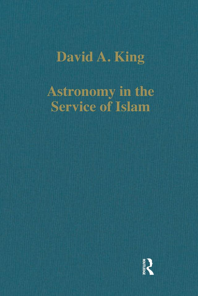 Astronomy in the Service of Islam by David A. King