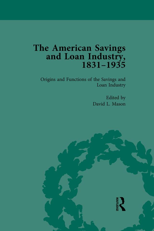 The American Savings and Loan Industry, 1831-1935 Vol 1 by David L Mason
