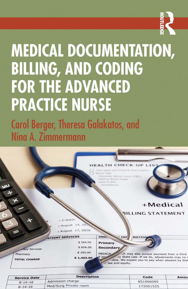 Medical Documentation, Billing, and Coding for the Advanced Practice Nurse by Carol Berger, Nina A. Zimmermann, Theresa Galakatos