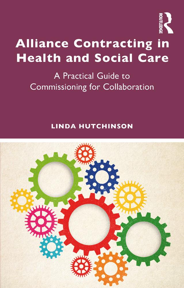Alliance Contracting in Health and Social Care by Linda Hutchinson