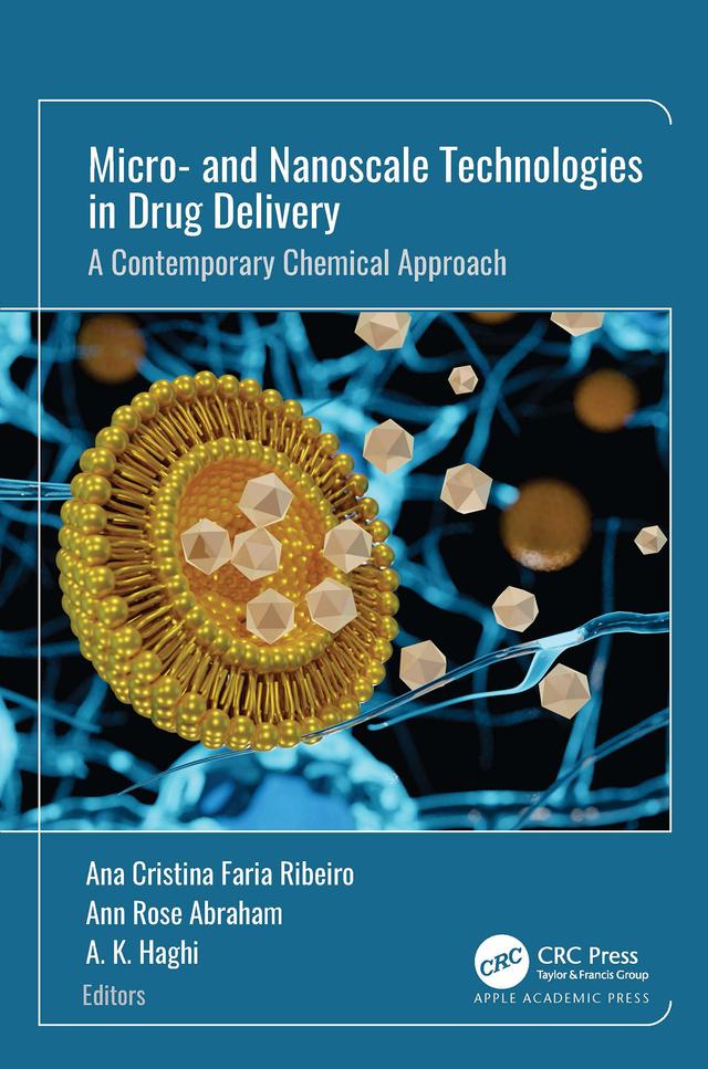 Micro- and Nanoscale Technologies in Drug Delivery by A. K. Haghi, Ana Cristina Faria Ribeiro, Ann Rose Abraham