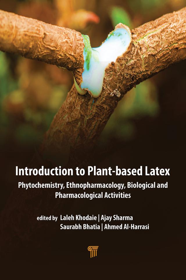 Introduction to Plant‐Based Latex by Ahmed Al-Harrasi, Ajay Sharma, Laleh Khodaie, Saurabh Bhatia