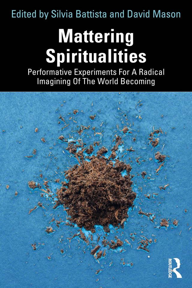 Mattering Spiritualities by David Mason, Silvia Battista
